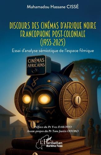 Discours des cinémas d'Afrique noire francophone post-coloniale (1955-2025): Essai d'analyse sémiotique de l'espace filmique
