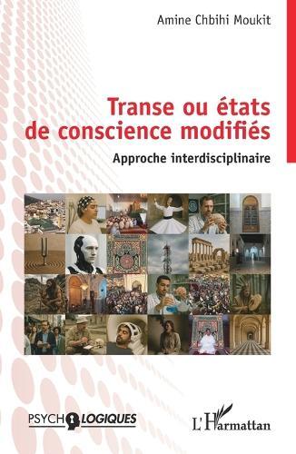 Transe ou états de conscience modifiés: Approche Interdisciplinaire