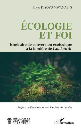 Ecologie et foi: Itinéraire de conversion écologique à la lumière de Laudato Si'