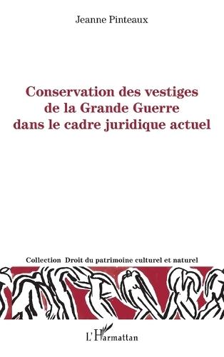 Conservation des vestiges de la grande guerre dans le cadre juridique actuel