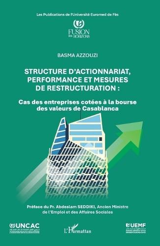 Structure d'actionnariat, performance et mesures de restructuration: Cas des entreprises cotées à la bourse des valeurs de Casablanca
