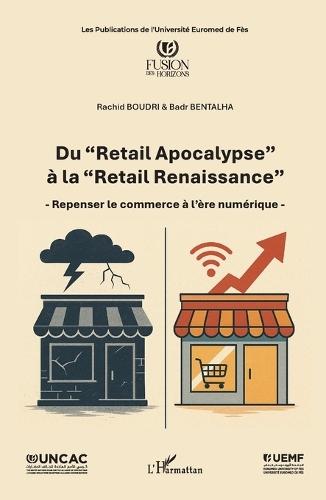 Du ""Retail Apocalypse"" à la ""Retail Renaissance"": - Repenser le commerce à l'ère numérique -