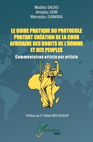Le guide pratique du protocole portant création de la Cour africaine des droits de l'homme et des peuples: Commentaires article par article