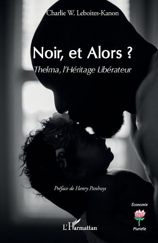 Noir, et Alors ?: Thelma, l'Héritage Libérateur