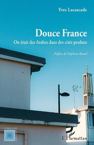 Douce France: On était des Arabes dans des cités perdues