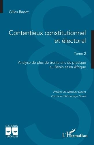 Contentieux constitutionnel et électoral: Tome 2 Analyse de plus de trente ans de pratique au Bénin et en Afrique