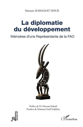 La diplomatie du développement: Mémoires d'une Représentante de la FAO
