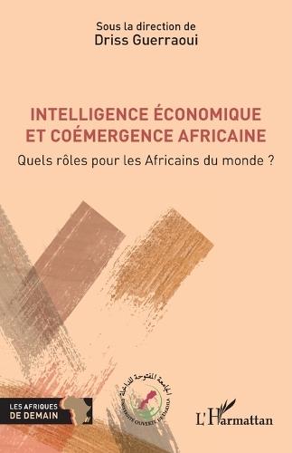 Intelligence économique et coémergence africaine: Quels rôles pour les Africains du monde ?