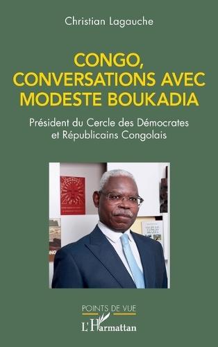 Congo, conversations avec Modeste Boukadia: Président du Cercle des Démocrates et Républicains Congolais