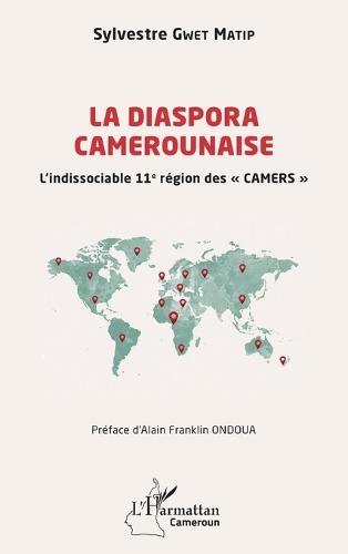La diaspora camerounaise: L'indissociable 11e région des CAMERS