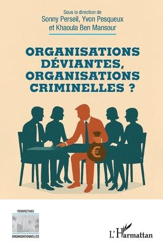 Organisations déviantes, organisations criminelles ?