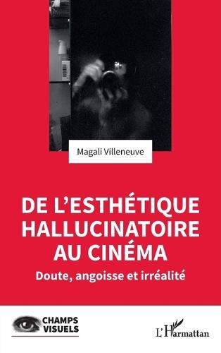 De l'esthétique hallucinatoire au cinéma: Doute, angoisse et irréalité