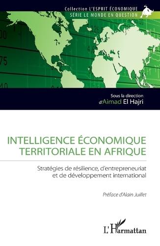 Intelligence économique territoriale en Afrique: Stratégies de résilience, d'entrepreneuriat et de développement international