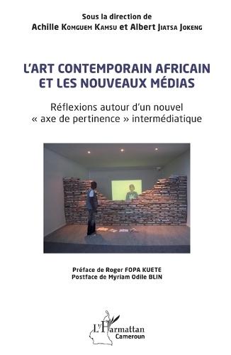 L'art contemporain africain et les nouveaux médias: Réflexions autour d'un nouvel axe de pertinence intermédiatique