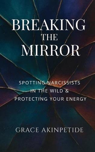 Breaking the Mirror: Spotting Narcissists in the Wild & Protecting Your Energy