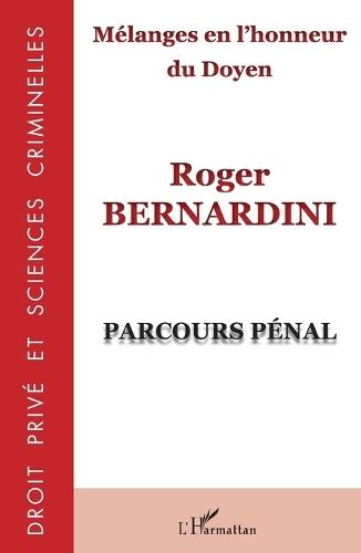 Mélanges en l'honneur du Doyen Roger Bernardini: Parcours pénal