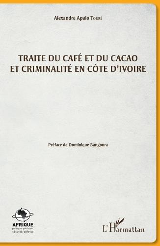 Traite du café et du cacao et criminalité en Côte d'Ivoire
