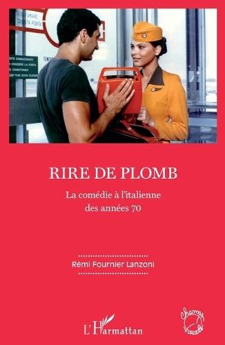 Rire de plomb: La comédie à l'italienne des années 70