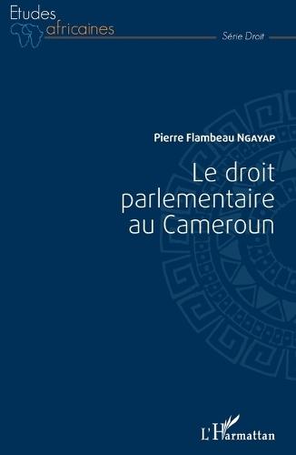 Droit parlementaire au Cameroun (Le)