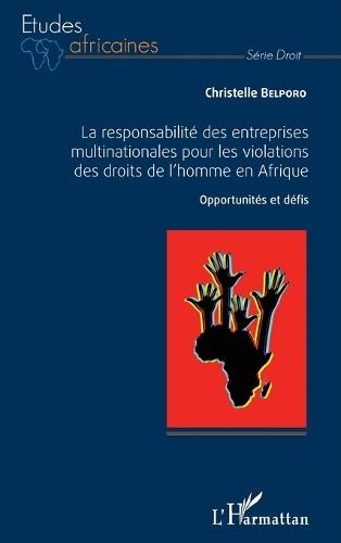 La responsabilité des entreprises multinationales pour les violations des droits de l'homme en Afrique: Opportunités et défis
