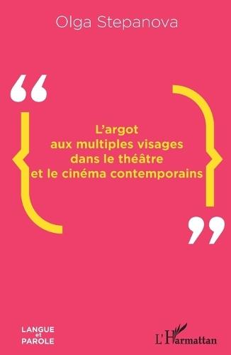 L'argot aux multiples visages dans le théâtre et le cinéma contemporains
