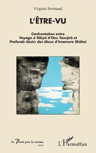L'être-vu: Confrontation entre Voyage à Tôkyô d'Ozu Yasujirô et Profonds désirs des dieux d'Imamura Shôhei