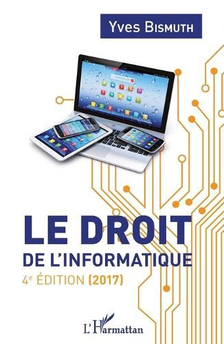 Le droit de l'informatique: 4e édition (2017)