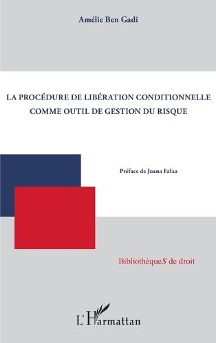 La procédure de libération conditionnelle comme outil de gestion du risque
