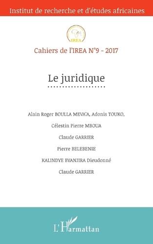 Le juridique: Cahiers de l'IREA n°9-2017