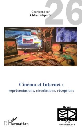 Cinéma et Internet: représentations, circulations, réceptions