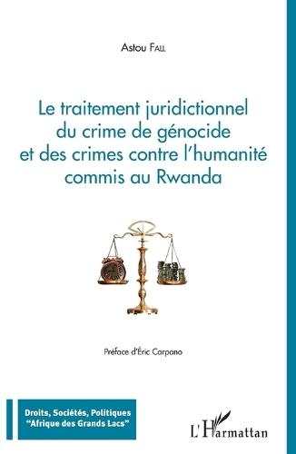 Traitement juridictionnel du crime de génocide et des crimes contre l'humanité commis au Rwanda
