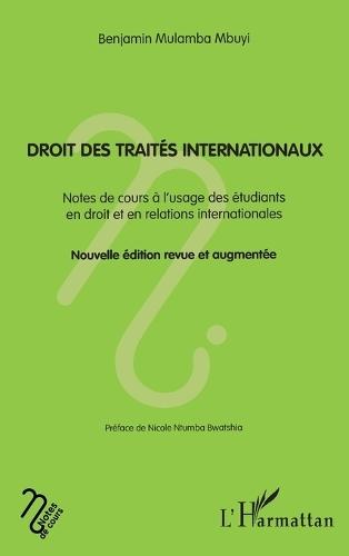 Droit des traités internationaux: Notes de cours à l'usage des étudiants en droit et en relations internationales Nouvelle édition revue et augmentée