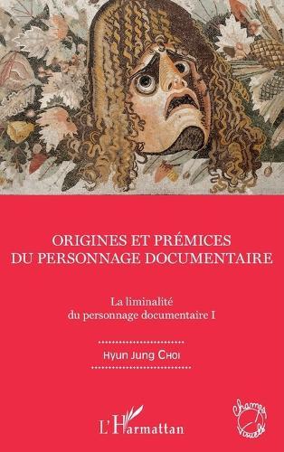 Origines et prémices du personnage documentaire: La liminalité du personnages documentaire I