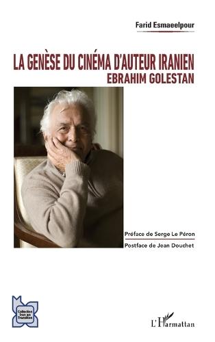 La genèse du cinéma d'auteur iranien: Ebrahim Golestan