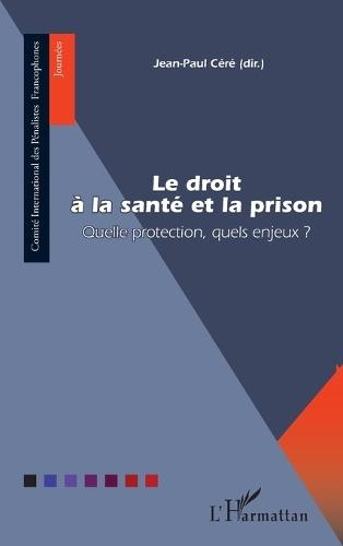 Le droit à la santé et la prison: Quelle protection, quels enjeux ?