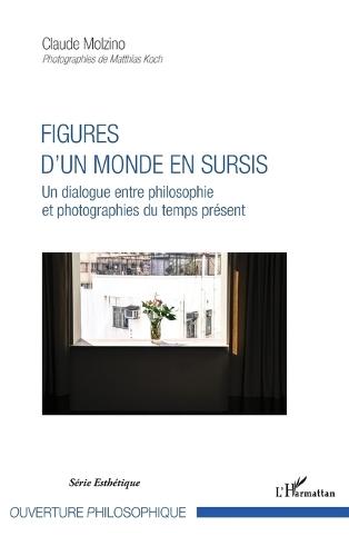 Figures d'un monde en sursis: Un dialogue entre philosophie et photographies du temps présent