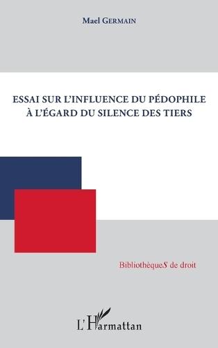Essai sur l'influence du pédophile à l'égard du silence des tiers