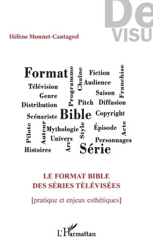 Le format bible des séries télévisées: Pratique et enjeux esthétiques