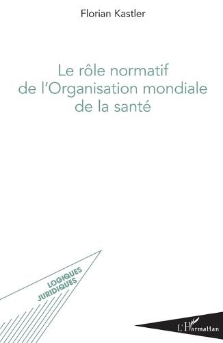 Le rôle normatif de l'Organisation mondiale de la santé