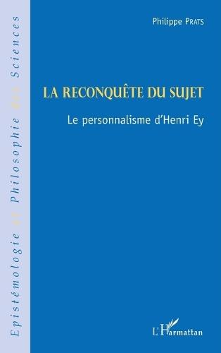 La reconquête du sujet: Le personnalisme d'Henri Ey