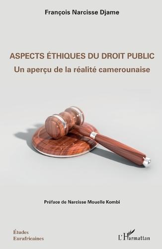 Aspects éthiques du droit public: Un aperçu de la réalité camerounaise