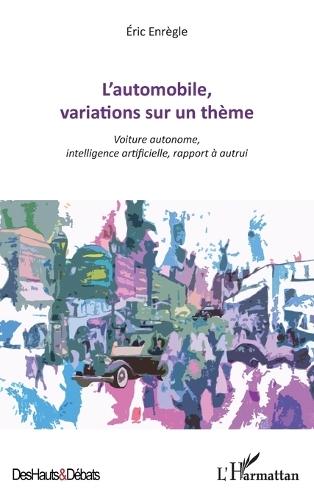 L'automobile, variations sur un thème: Voiture autonome, intelligence artificielle, rapport à autrui