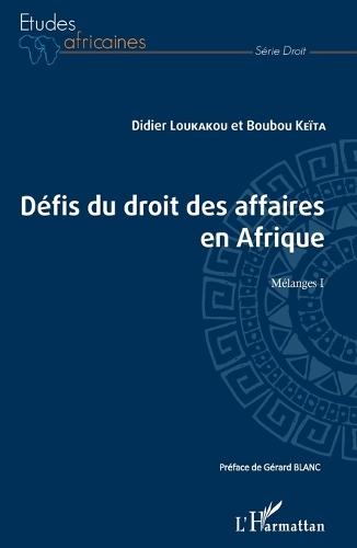 Les défis du droit des affaires en Afrique: Mélanges I