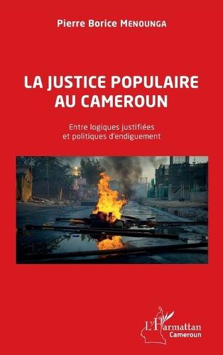 La justice populaire au Cameroun: Entre logiques justifiées et politiques d'endiguement