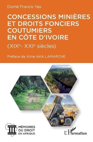 Concessions minières et droits fonciers coutumiers en Côte d'Ivoire: XIX-XXI siècles