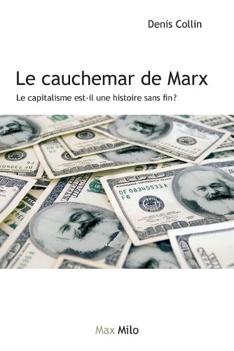 Le cauchemar de Marx: Le capitalisme est-il une histoire sans fin ?
