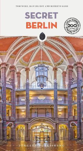 Secret Berlin Guide: A guide to 200 unusual and unfamiliar places