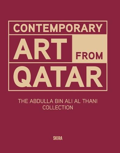 Contemporary Art from Qatar: Collection Abdulla Bin Ali Al Thani