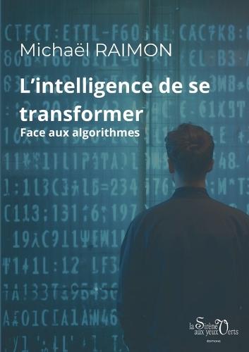 L'intelligence de se transformer: Face aux algorithmes