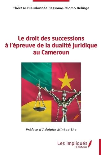 Le droit des successions à l'épreuve de la dualité juridique au Cameroun
